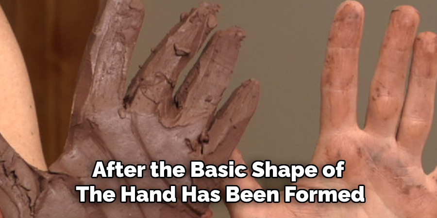 After the Basic Shape of
The Hand Has Been Formed