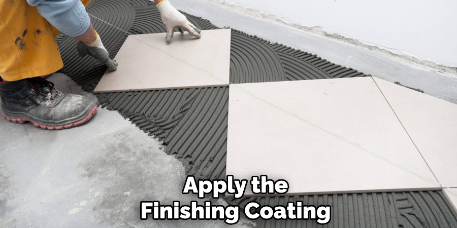Apply the
Finishing Coating