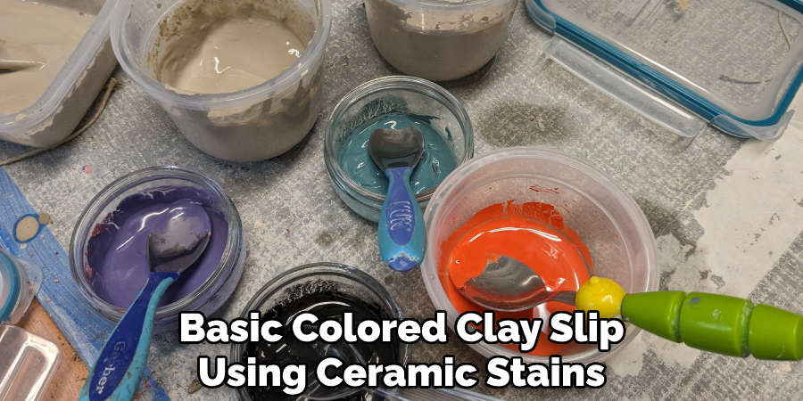 Basic Colored Clay Slip
Using Ceramic Stains