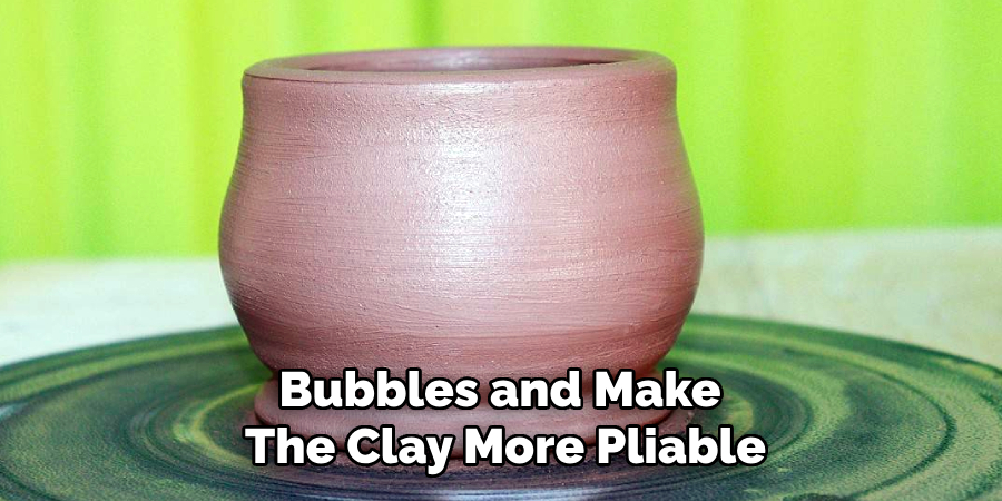 Bubbles and Make
The Clay More Pliable
