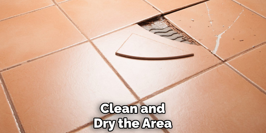 Clean and
Dry the Area