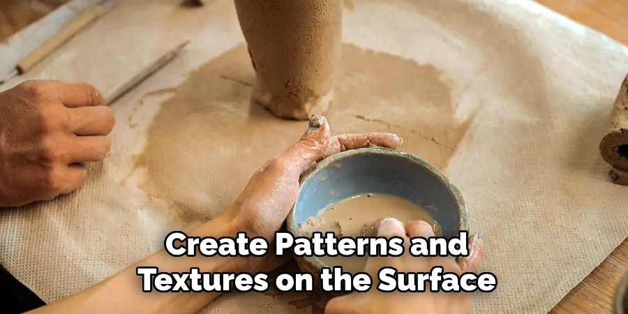 Create Patterns and
Textures on the Surface
