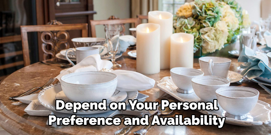 Depend on Your Personal
Preference and Availability