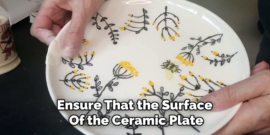 Ensure That the Surface
Of the Ceramic Plate