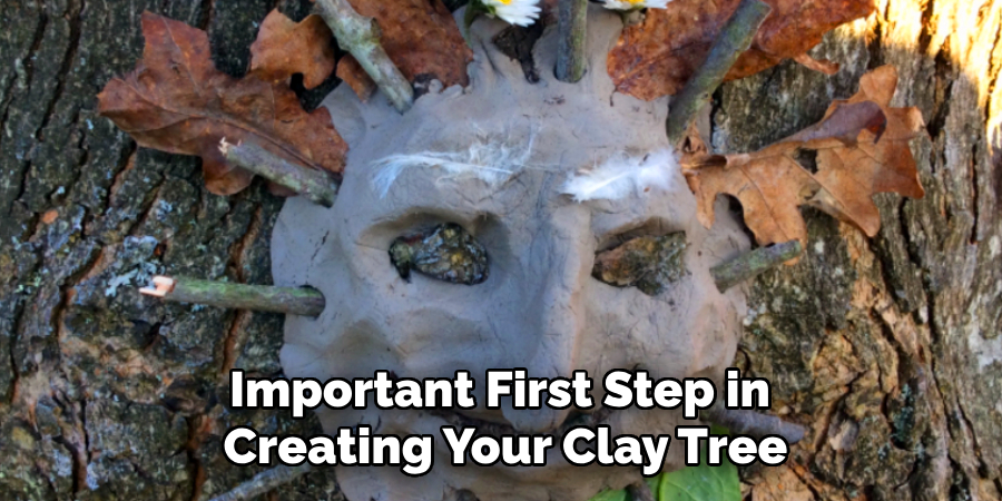 Important First Step in
Creating Your Clay Tree