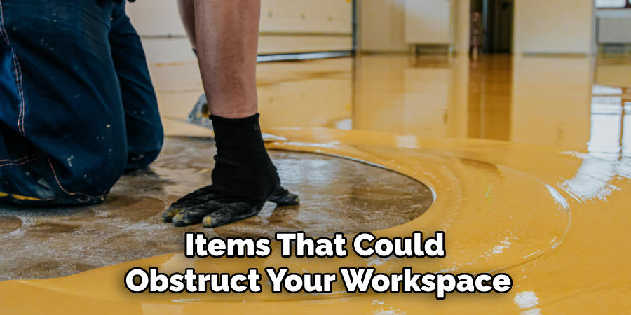 Items That Could
Obstruct Your Workspace