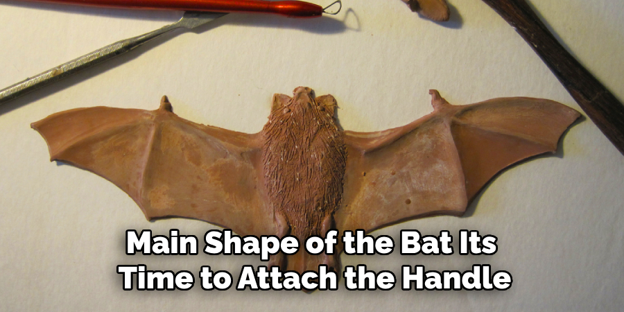 Main Shape of the Bat Its
Time to Attach the Handle