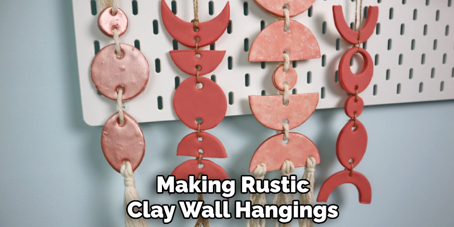 Making Rustic
Clay Wall Hangings
