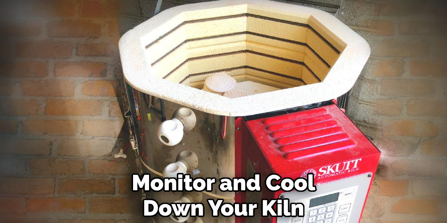 Monitor and Cool
Down Your Kiln