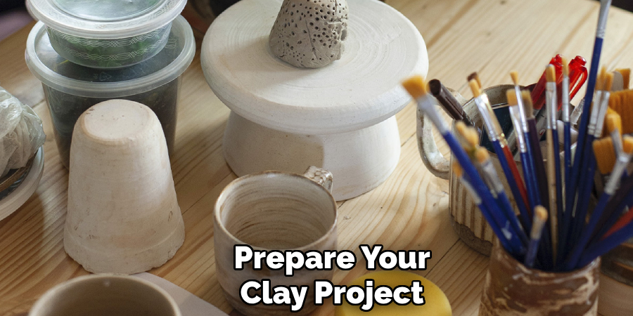 Prepare Your
Clay Project