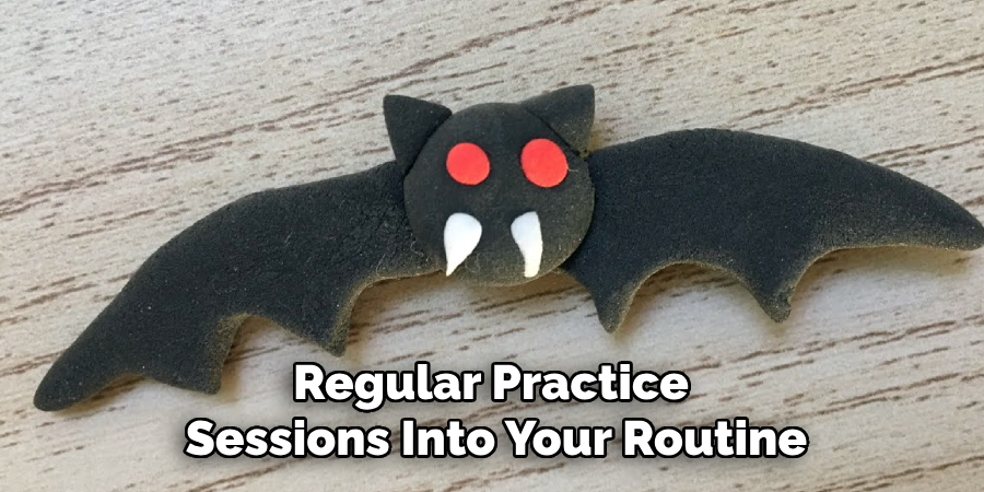 Regular Practice
Sessions Into Your Routine
