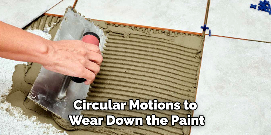 Circular Motions to
Wear Down the Paint