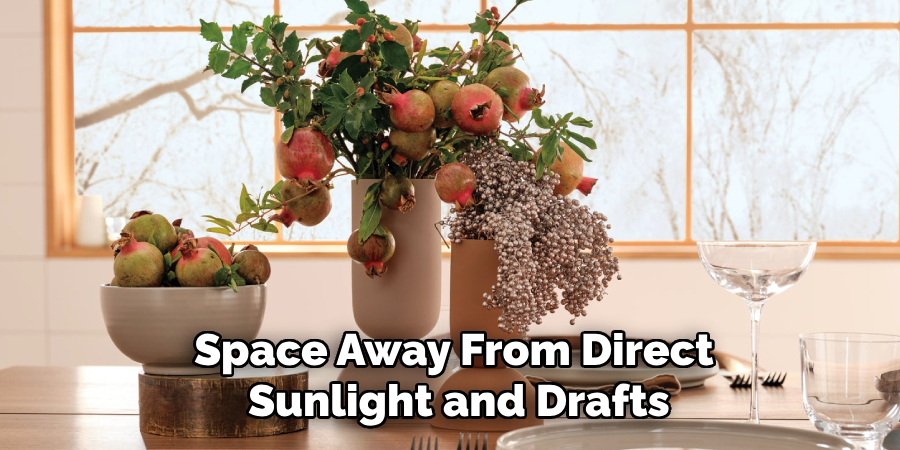 Space Away From Direct
Sunlight and Drafts