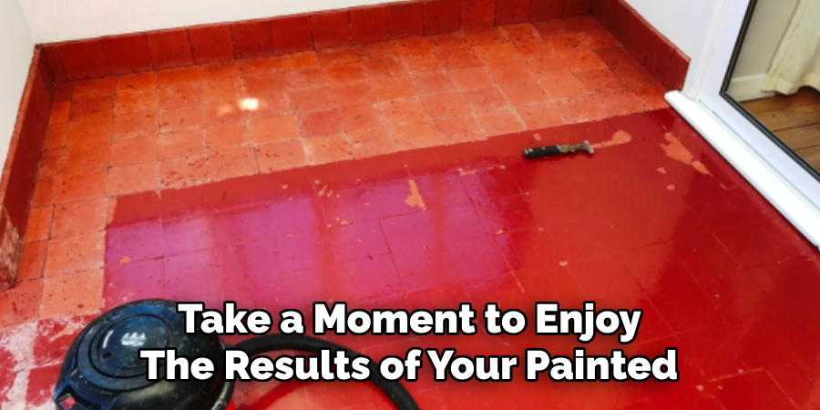 Take a Moment to Enjoy
The Results of Your Painted