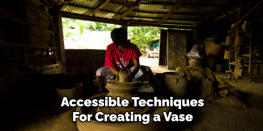 Accessible Techniques
For Creating a Vase