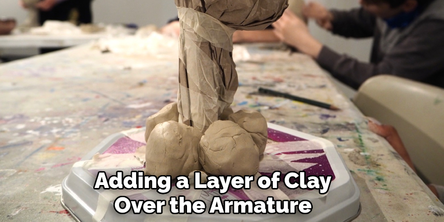 Adding a Layer of Clay
Over the Armature  