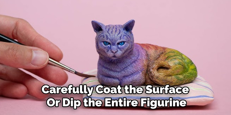 Carefully Coat the Surface
Or Dip the Entire Figurine