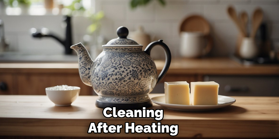 Cleaning
After Heating
