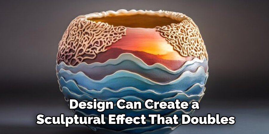 Design Can Create a
Sculptural Effect That Doubles