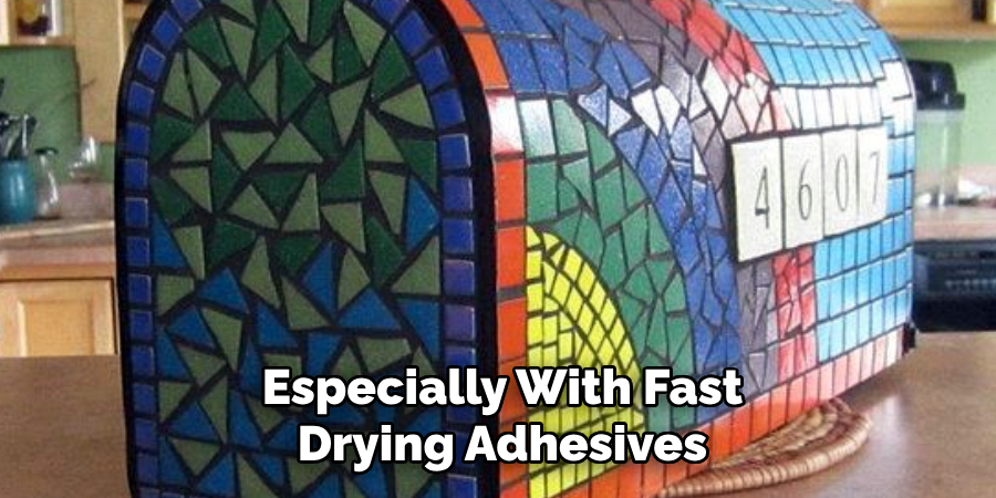 Especially With Fast
Drying Adhesives
