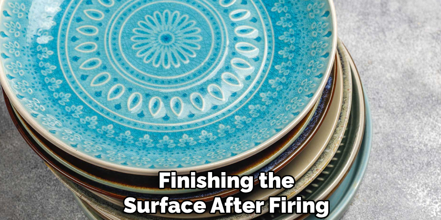 Finishing the
Surface After Firing