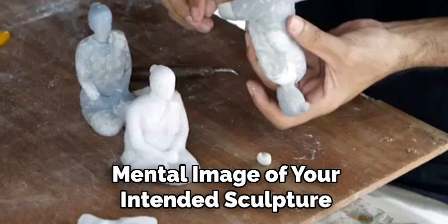 Mental Image of Your
Intended Sculpture