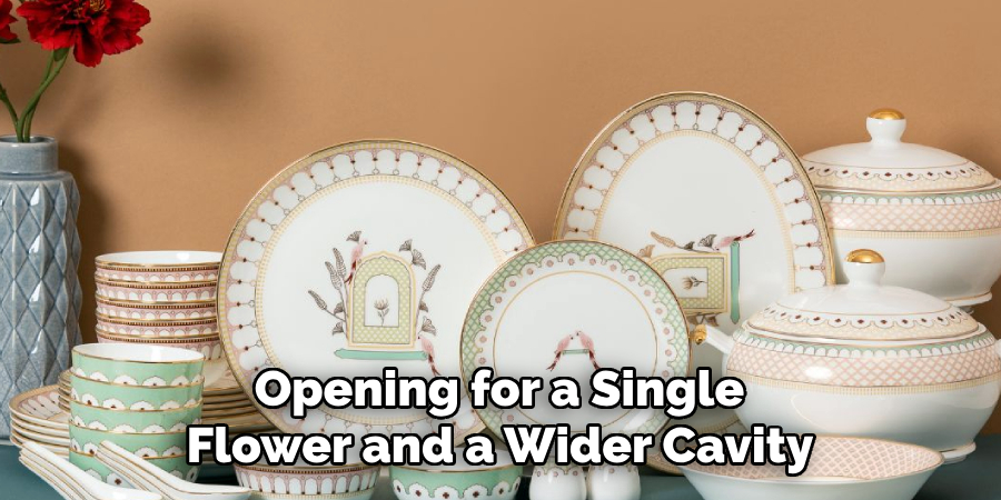 Opening for a Single
Flower and a Wider Cavity