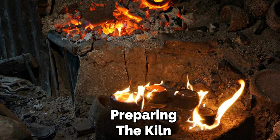 Preparing
The Kiln