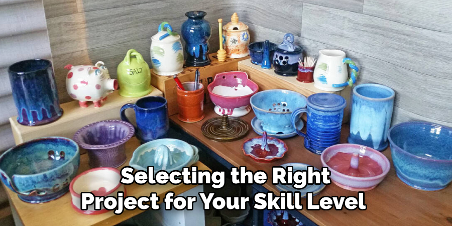 Selecting the Right
Project for Your Skill Level