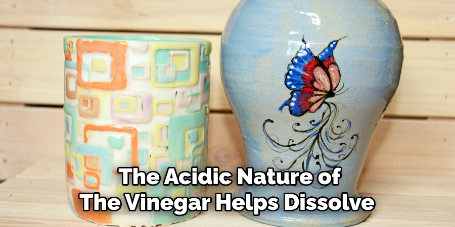 The Acidic Nature of
The Vinegar Helps Dissolve