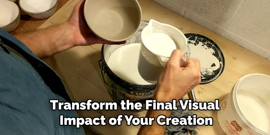 Transform the Final Visual
Impact of Your Creation
