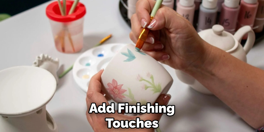 Add Finishing
Touches