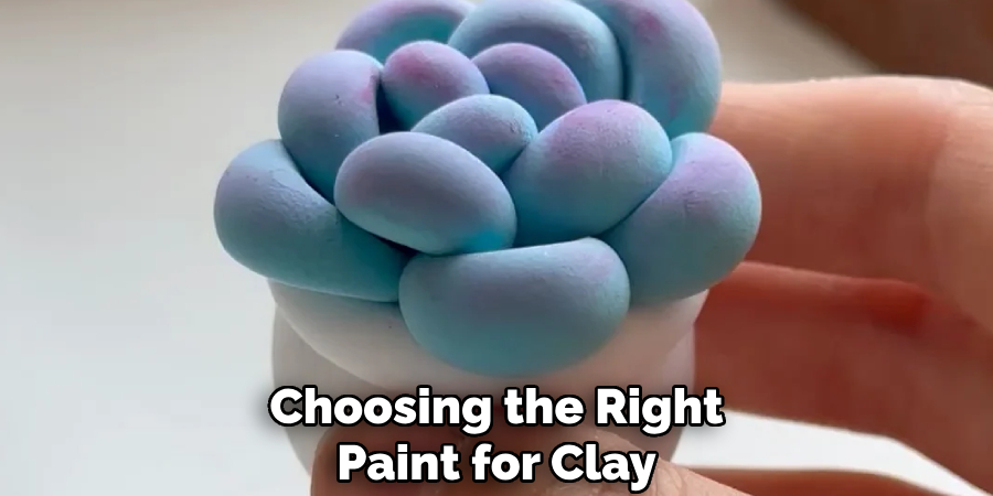 Choosing the Right
Paint for Clay