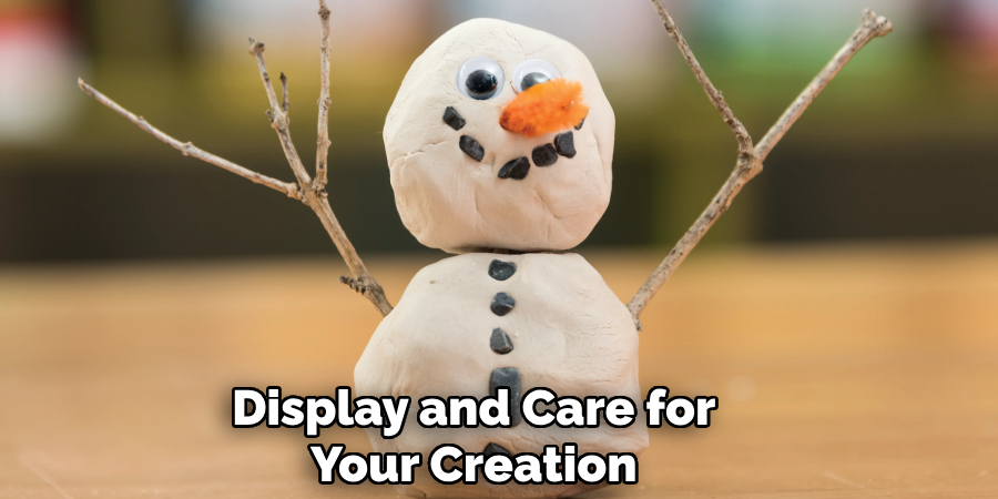Display and Care for
Your Creation