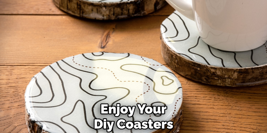 Enjoy Your
Diy Coasters