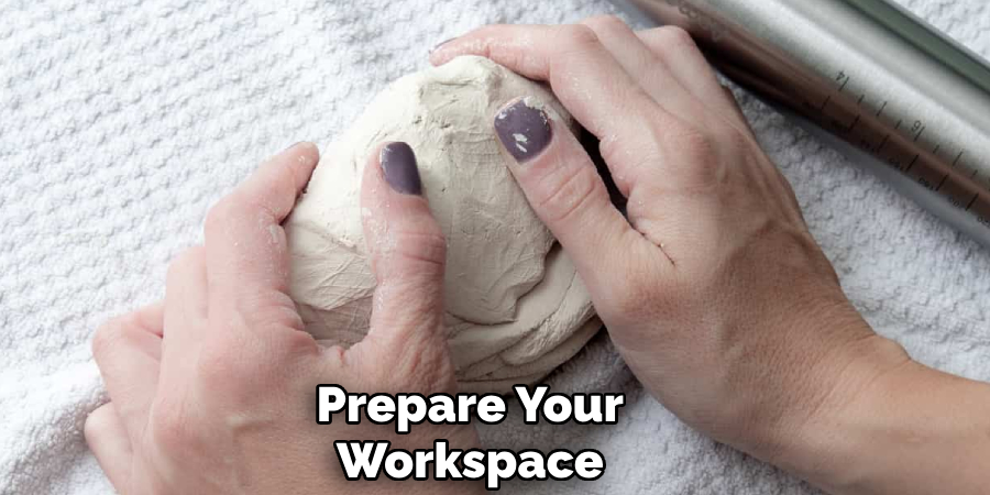 Prepare Your
Workspace