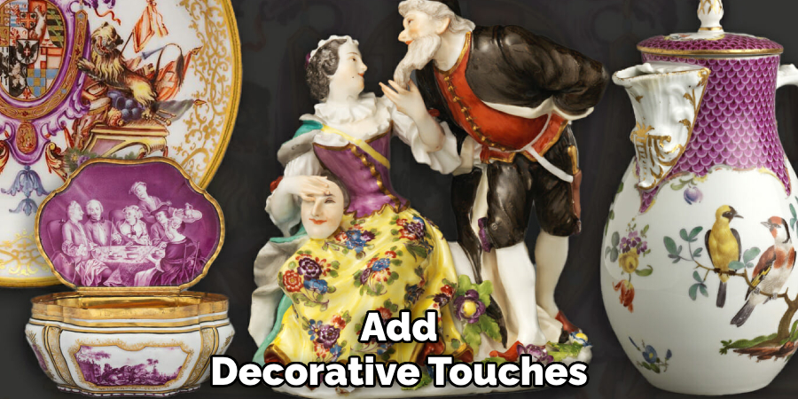 Add
Decorative Touches