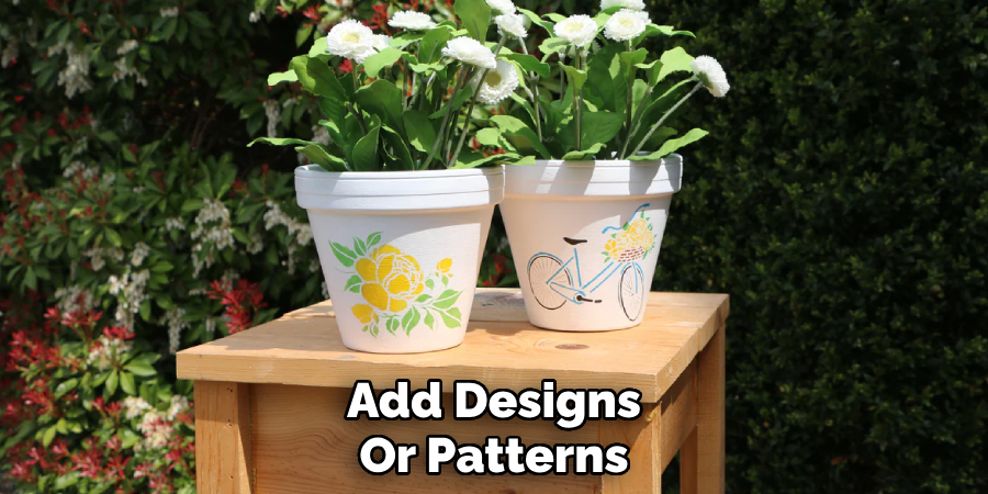 Add Designs
Or Patterns