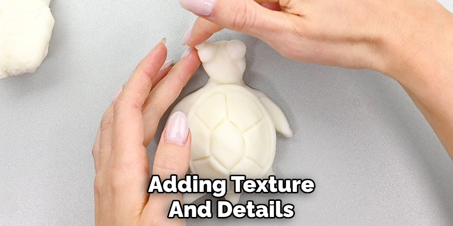 Adding Texture
And Details 