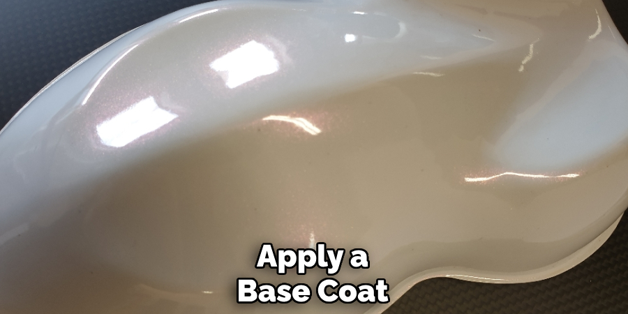 Apply a
Base Coat