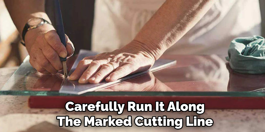 Carefully Run It Along
The Marked Cutting Line