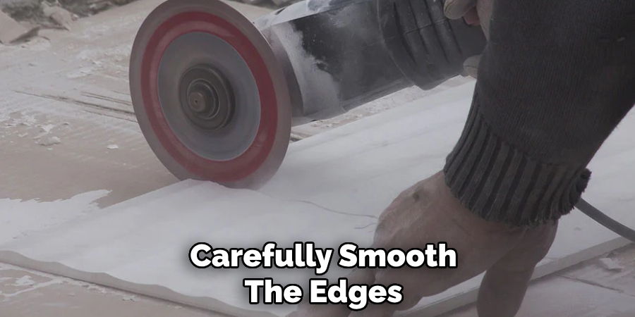 Carefully Smooth
The Edges