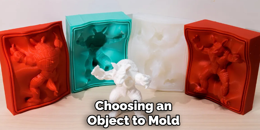 Choosing an
Object to Mold 