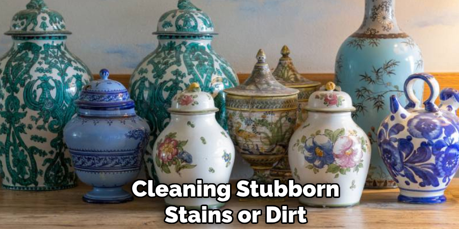 Cleaning Stubborn
Stains or Dirt