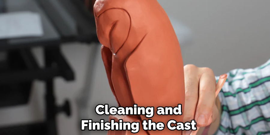 Cleaning and
Finishing the Cast 