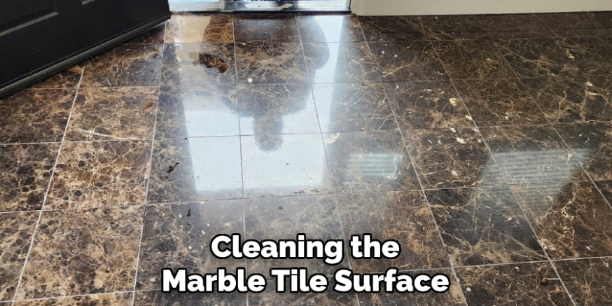 Cleaning the
Marble Tile Surface