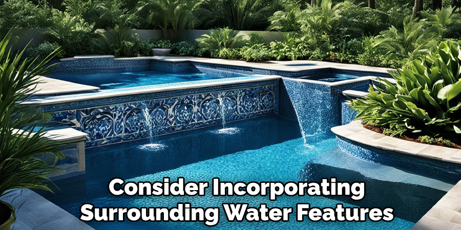 Consider Incorporating
Surrounding Water Features 