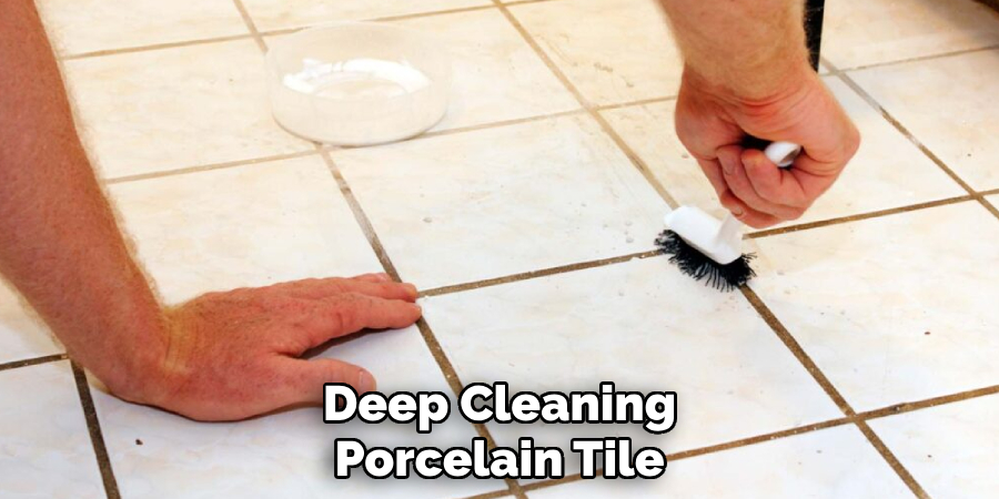 Deep Cleaning
Porcelain Tile