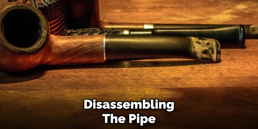 Disassembling
The Pipe