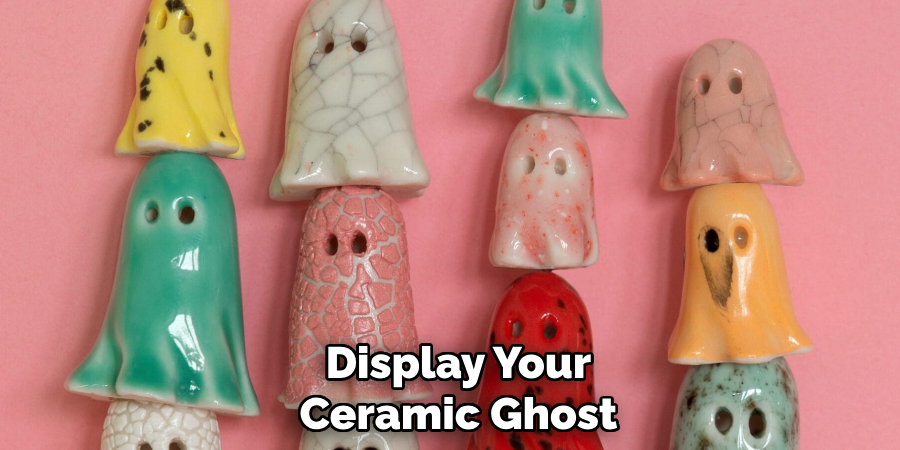 Display Your
Ceramic Ghost